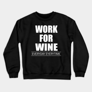 Work for Wine Crewneck Sweatshirt